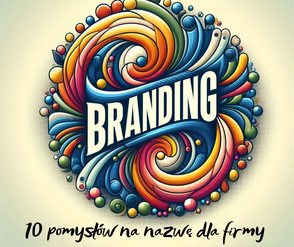 10 pomysłów na nazwę dla firmy?